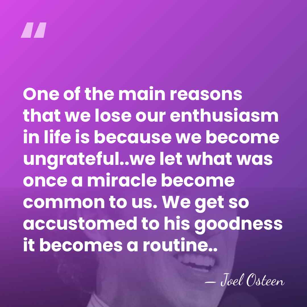 One of the main reasons that we lose our enthusiasm in life&hellip; - Joel Osteen