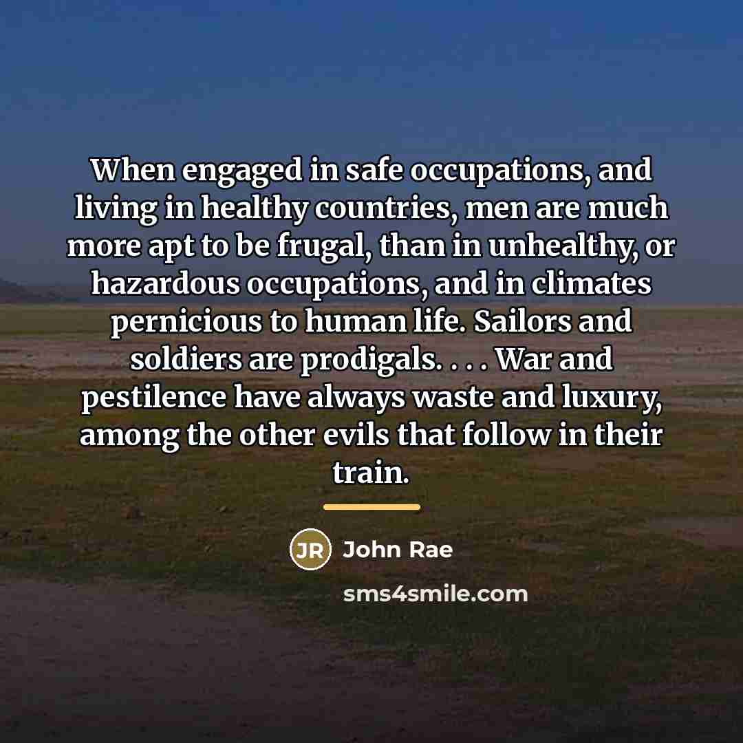 “When engaged in safe occupations, and living in healthy countries,…” quote by John Rae