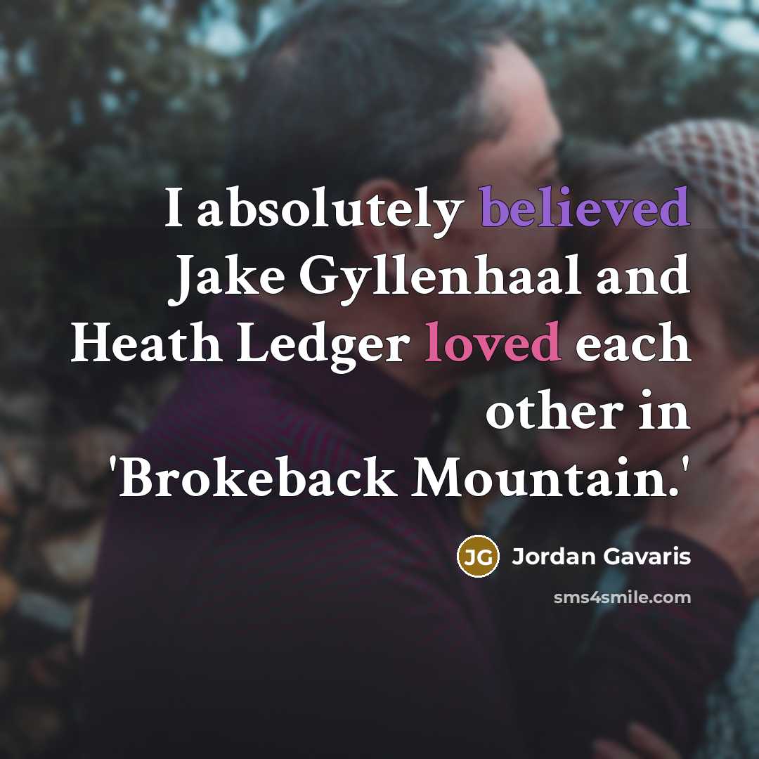 “I absolutely believed Jake Gyllenhaal and Heath Ledger loved each…” quote by Jordan Gavaris