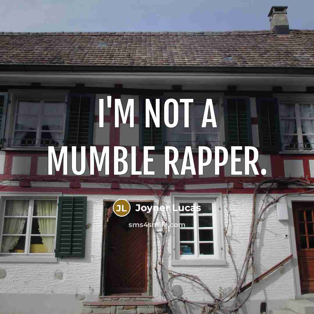 “I'm not a mumble rapper.…” quote by Joyner Lucas