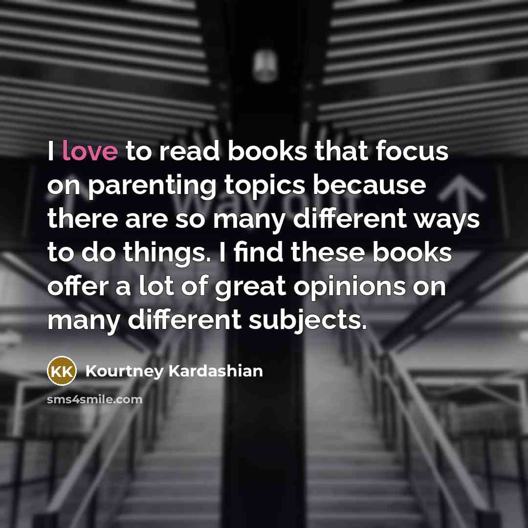 “I love to read books that focus on parenting topics…” quote by Kourtney Kardashian