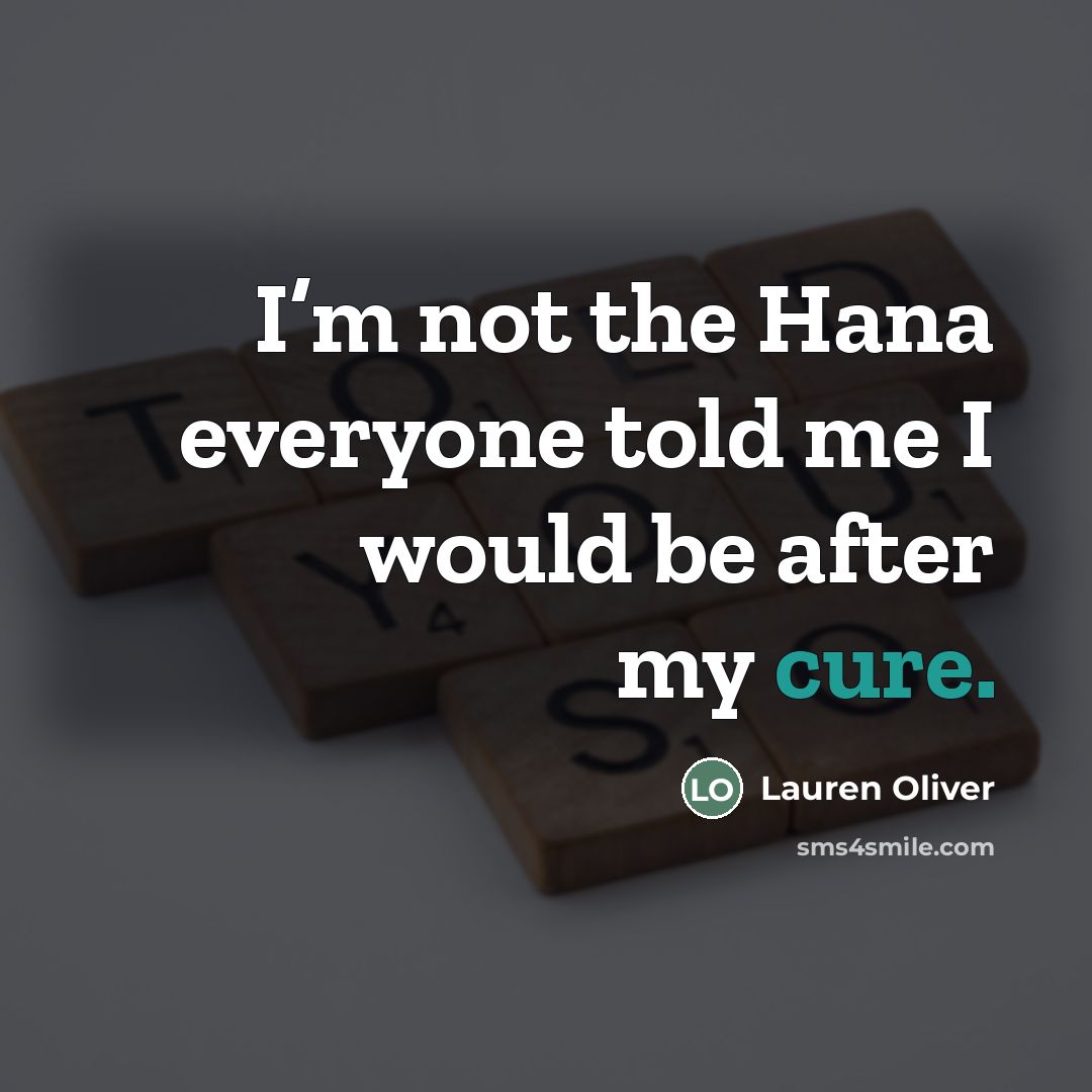 “I’m not the Hana everyone told me I would be…” quote by Lauren Oliver