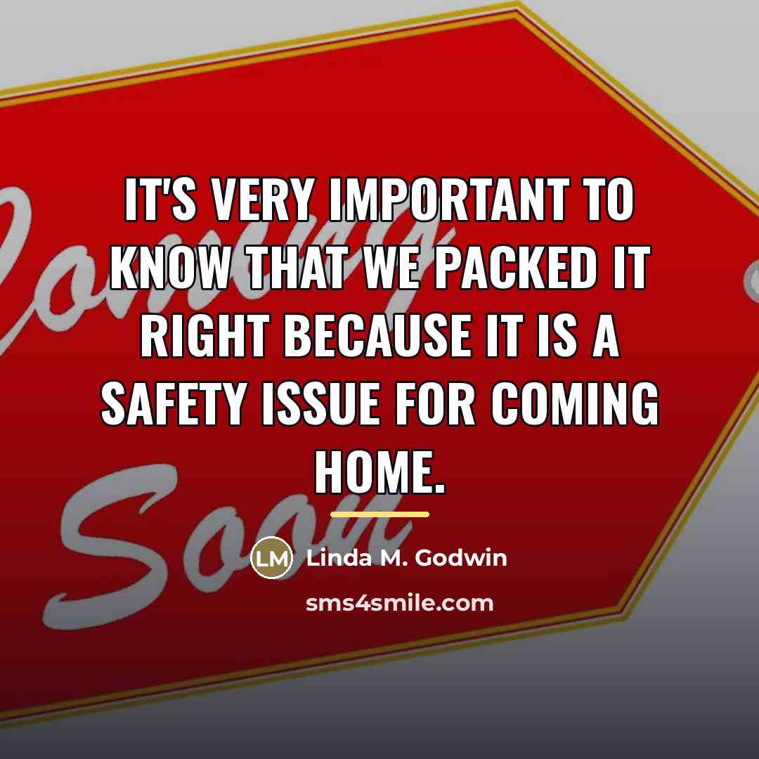 “It's very important to know that we packed it right…” quote by Linda M. Godwin