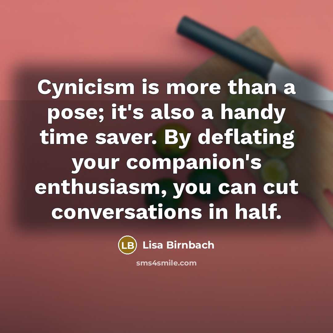 “Cynicism is more than a pose; it's also a handy…” quote by Lisa Birnbach