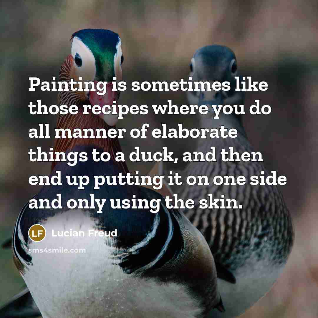 “Painting is sometimes like those recipes where you do all…” quote by Lucian Freud