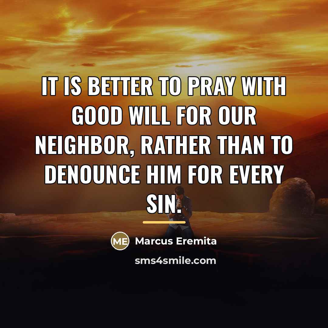 “It is better to pray with good will for our…” quote by Marcus Eremita