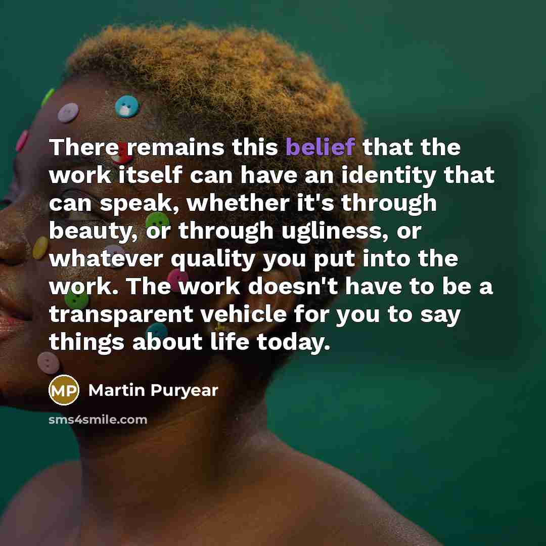 “There remains this belief that the work itself can have…” quote by Martin Puryear