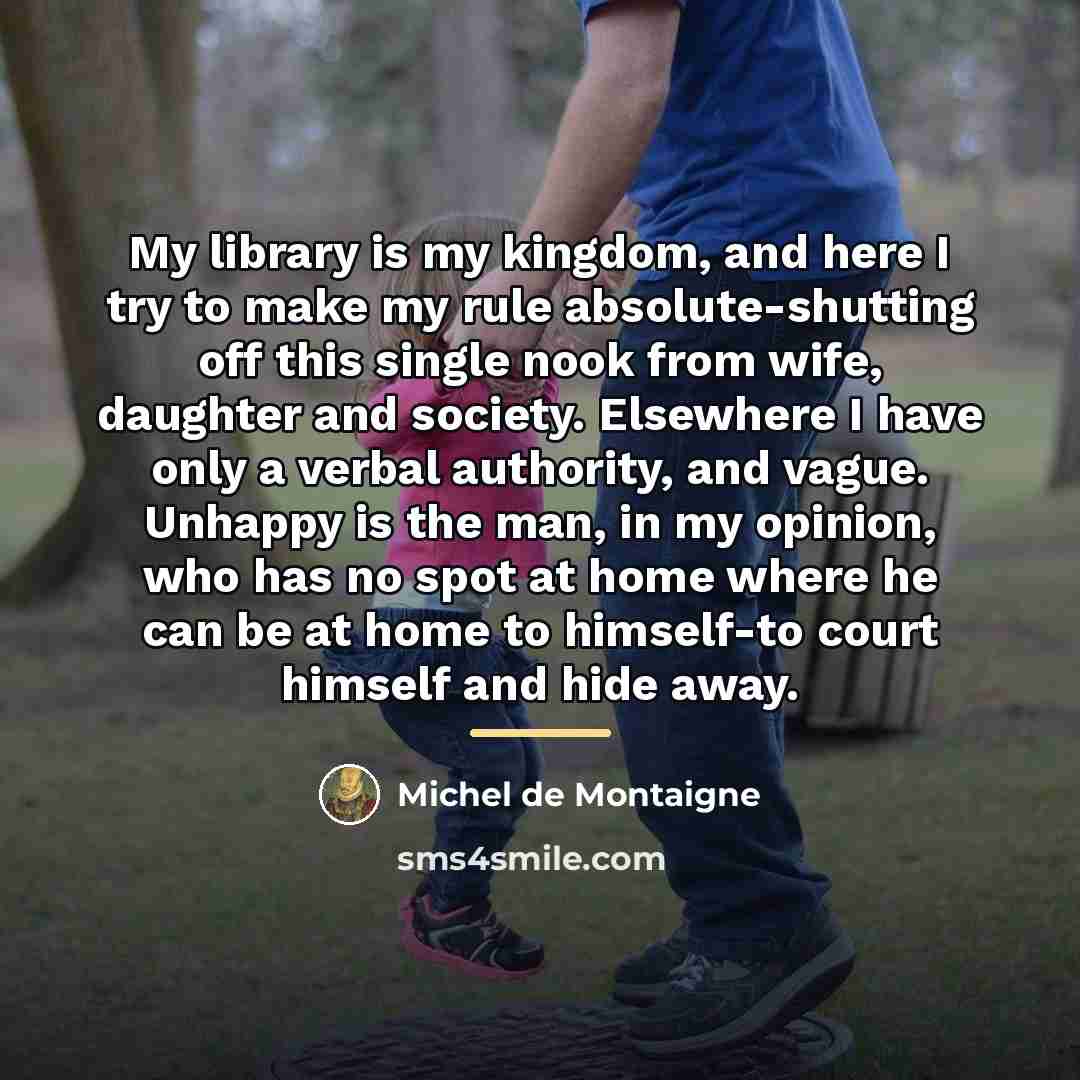 “My library is my kingdom, and here I try to…” quote by Michel de Montaigne