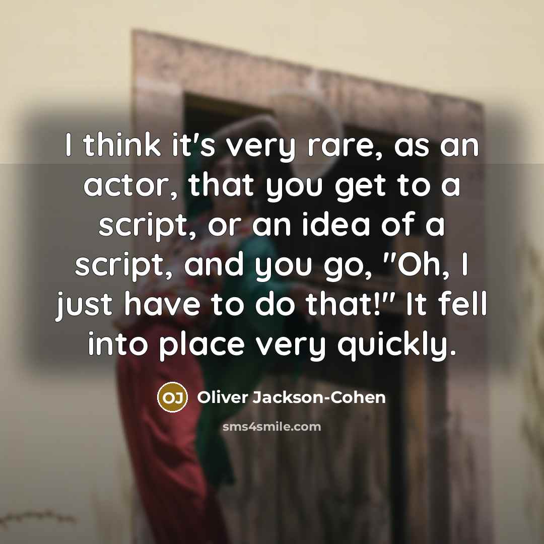 “I think it's very rare, as an actor, that you…” quote by Oliver Jackson-Cohen