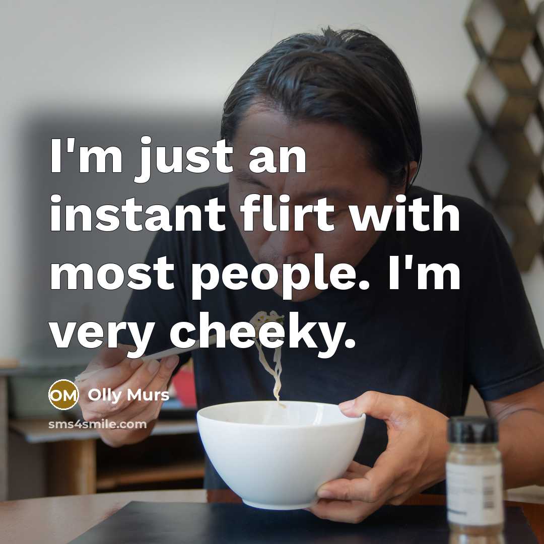 “I'm just an instant flirt with most people. I'm very…” quote by Olly Murs