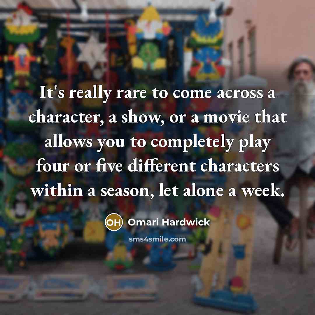 “It's really rare to come across a character, a show,…” quote by Omari Hardwick