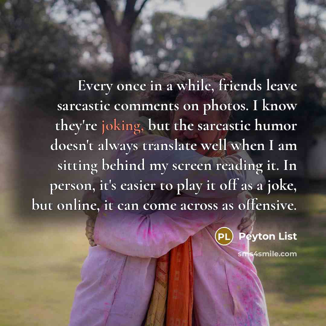 “Every once in a while, friends leave sarcastic comments on…” quote by Peyton List