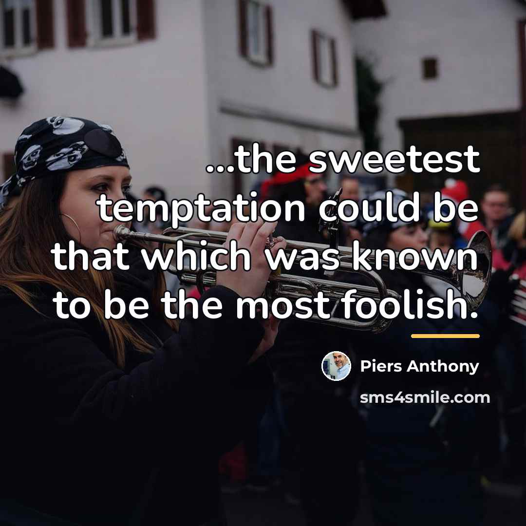 “...the sweetest temptation could be that which was known to…” quote by Piers Anthony