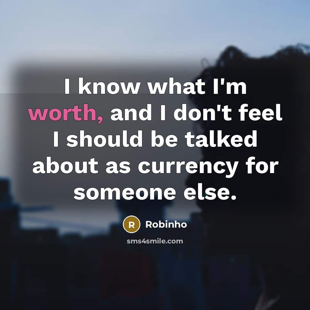 “I know what I'm worth, and I don't feel I…” quote by Robinho