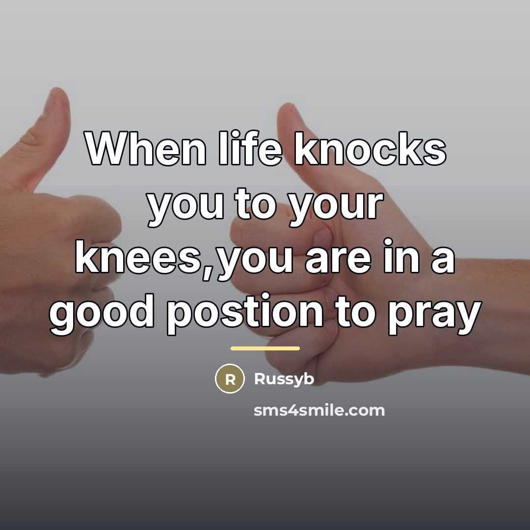 “When life knocks you to your knees,you are in a…” quote by Russyb