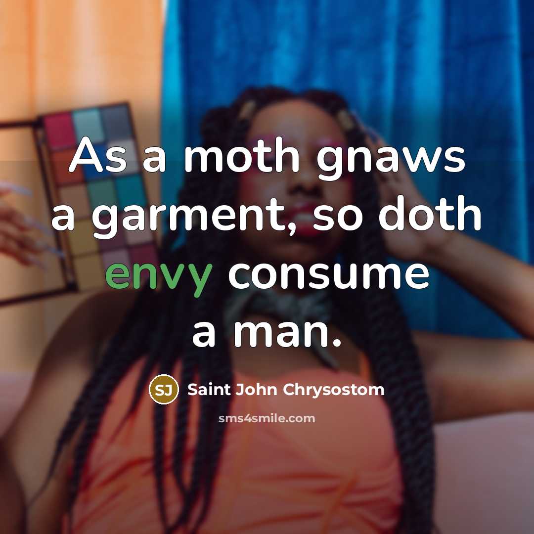 “As a moth gnaws a garment, so doth envy consume…” quote by Saint John Chrysostom