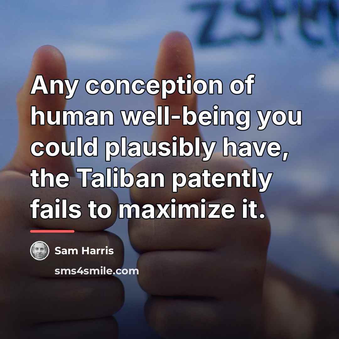 “Any conception of human well-being you could plausibly have, the…” quote by Sam Harris