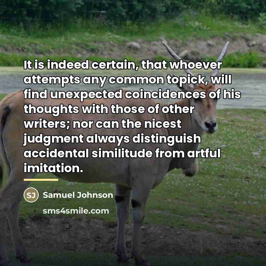 “It is indeed certain, that whoever attempts any common topick,…” quote by Samuel Johnson
