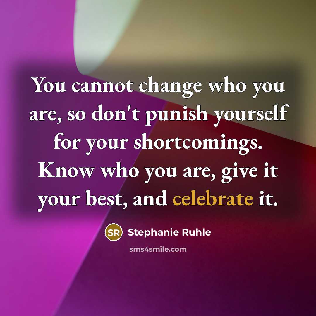 “You cannot change who you are, so don't punish yourself…” quote by Stephanie Ruhle
