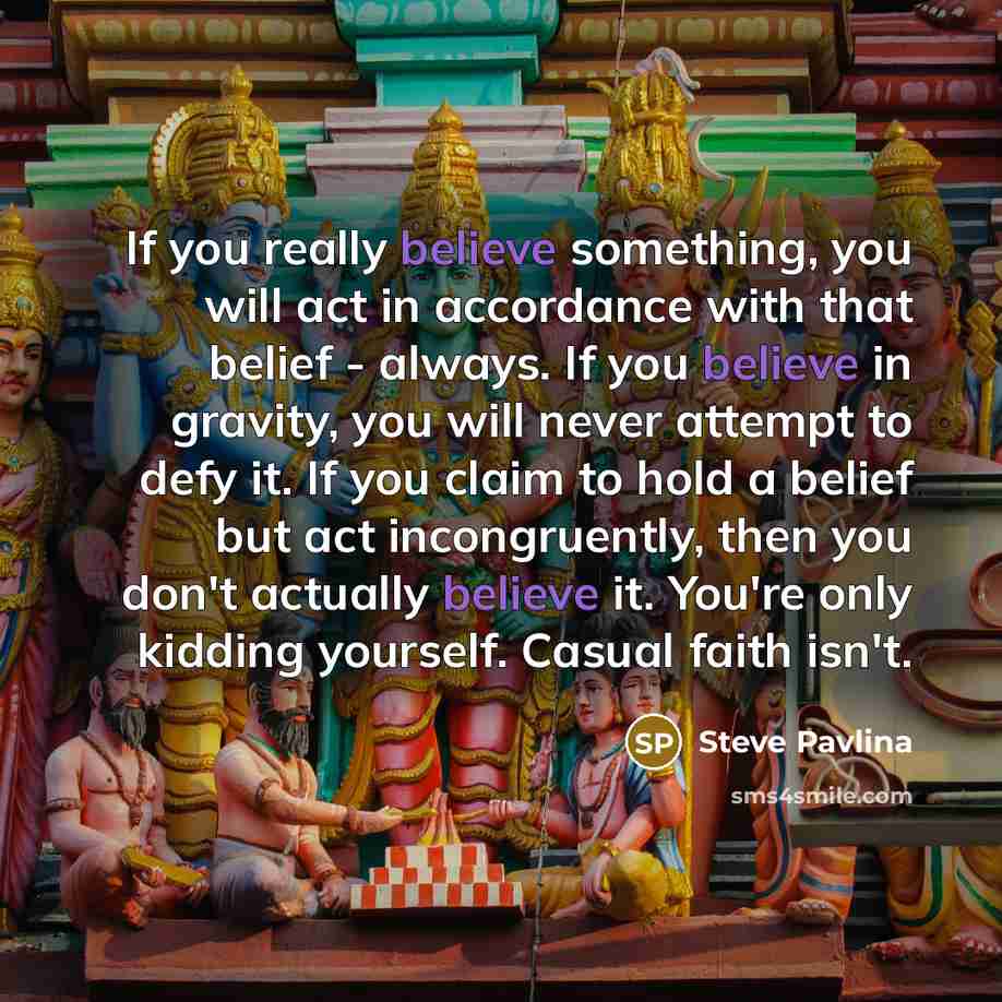 “If you really believe something, you will act in accordance…” quote by Steve Pavlina