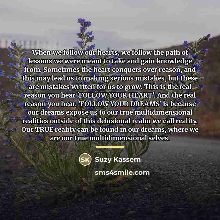 “When we follow our hearts, we follow the path of…” quote by Suzy Kassem