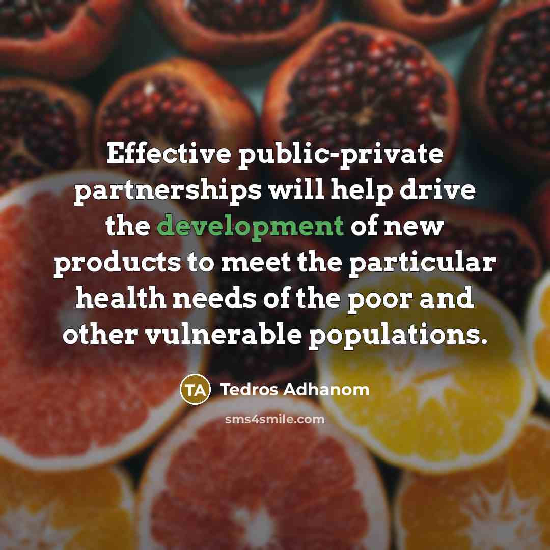 “Effective public-private partnerships will help drive the development of new…” quote by Tedros Adhanom