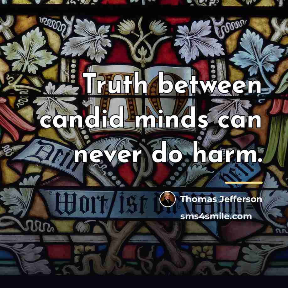 “Truth between candid minds can never do harm.…” quote by Thomas Jefferson