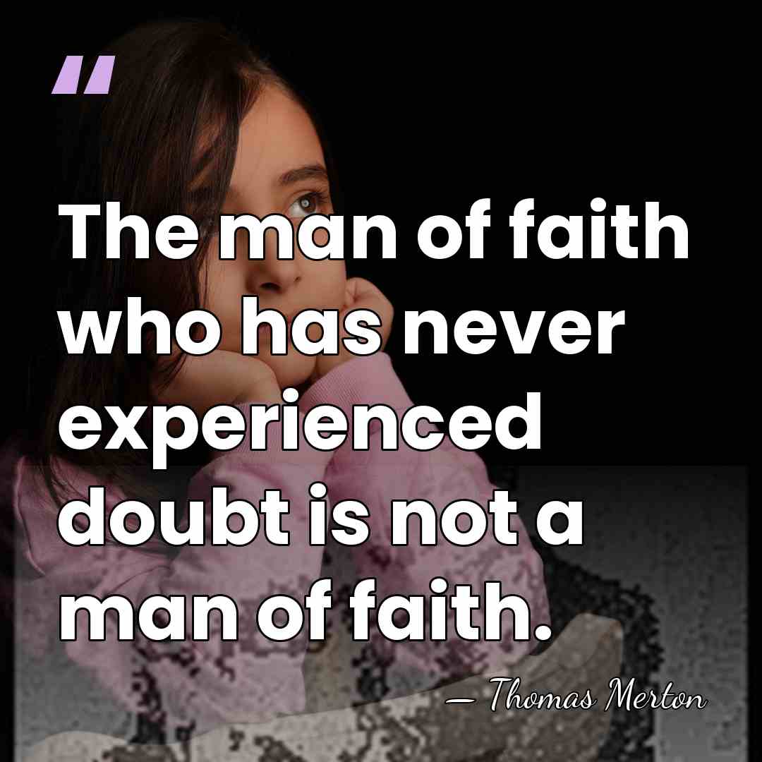 The man of faith who has never experienced doubt is not a&hellip; - Thomas Merton