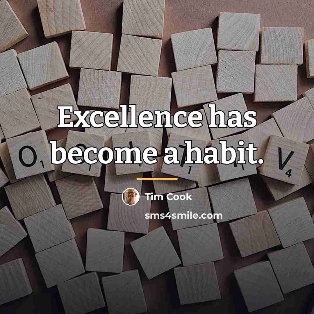 “Excellence has become a habit.…” quote by Tim Cook