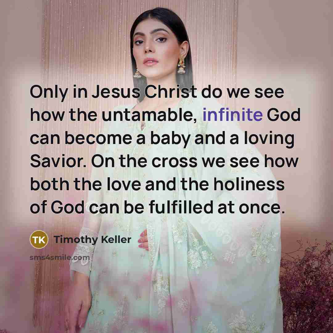 “Only in Jesus Christ do we see how the untamable,…” quote by Timothy Keller
