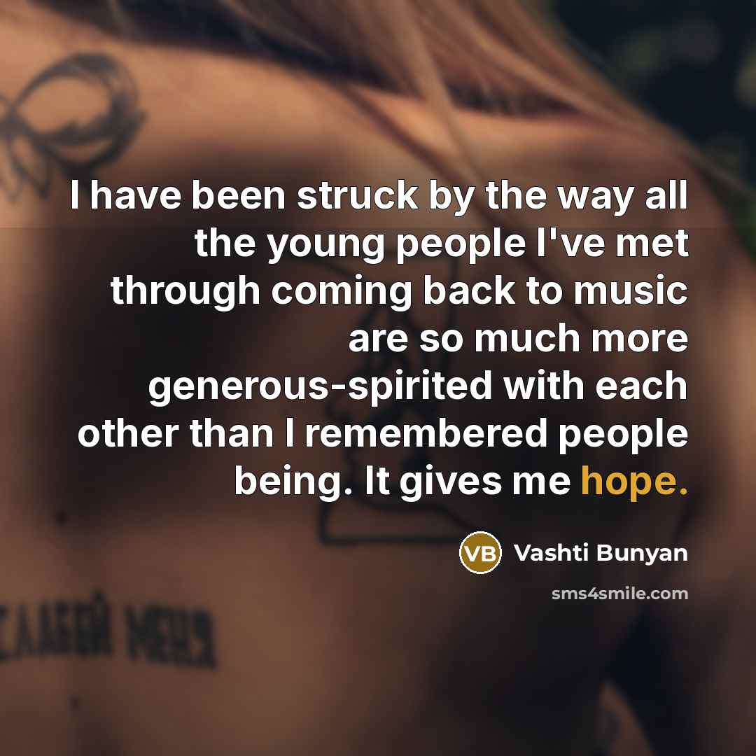 “I have been struck by the way all the young…” quote by Vashti Bunyan