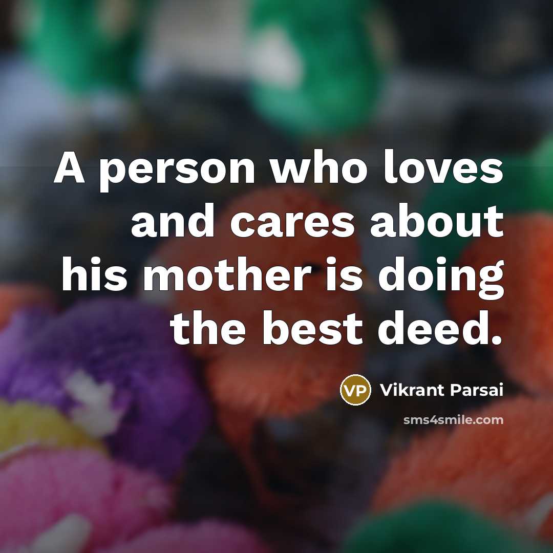 “A person who loves and cares about his mother is…” quote by Vikrant Parsai