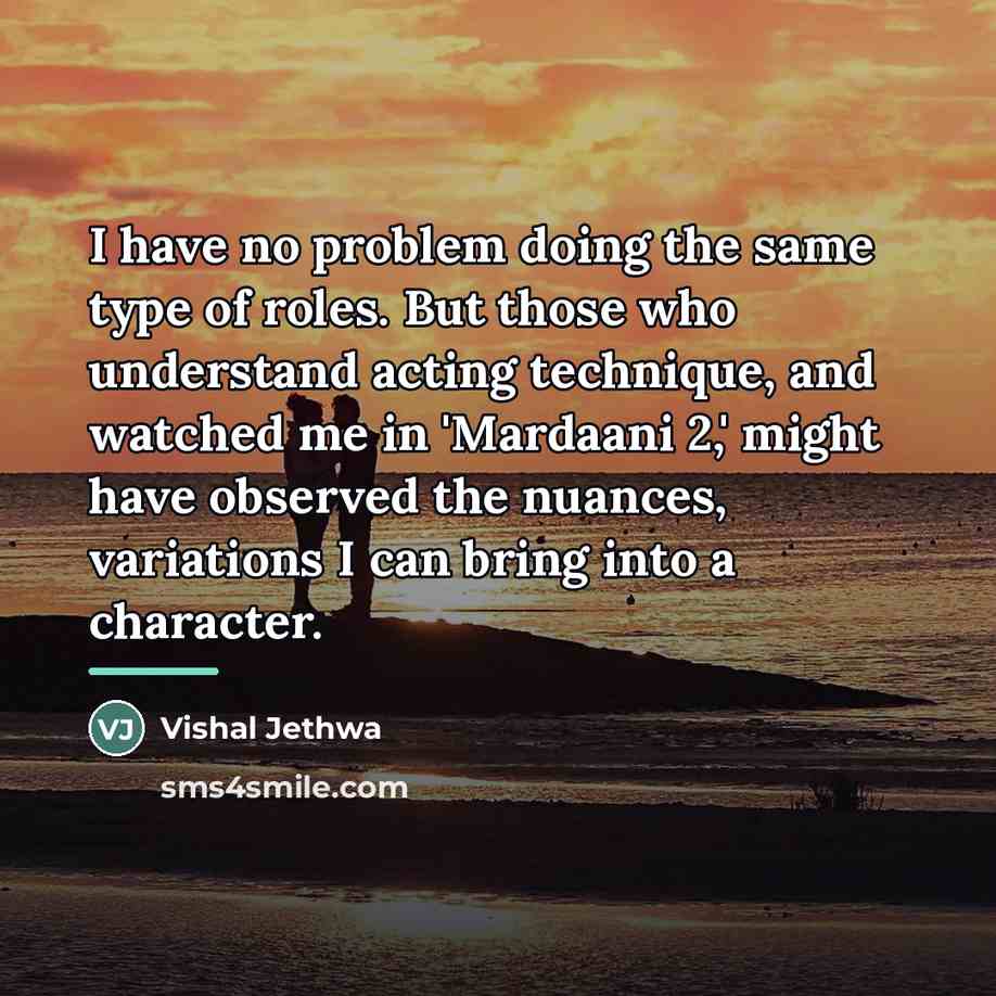 “I have no problem doing the same type of roles.…” quote by Vishal Jethwa