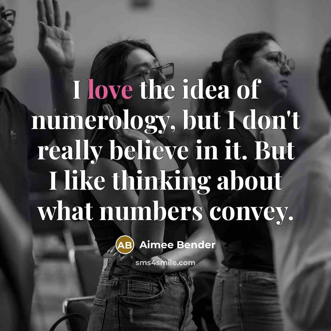 “I love the idea of numerology, but I don't really…” quote by Aimee Bender