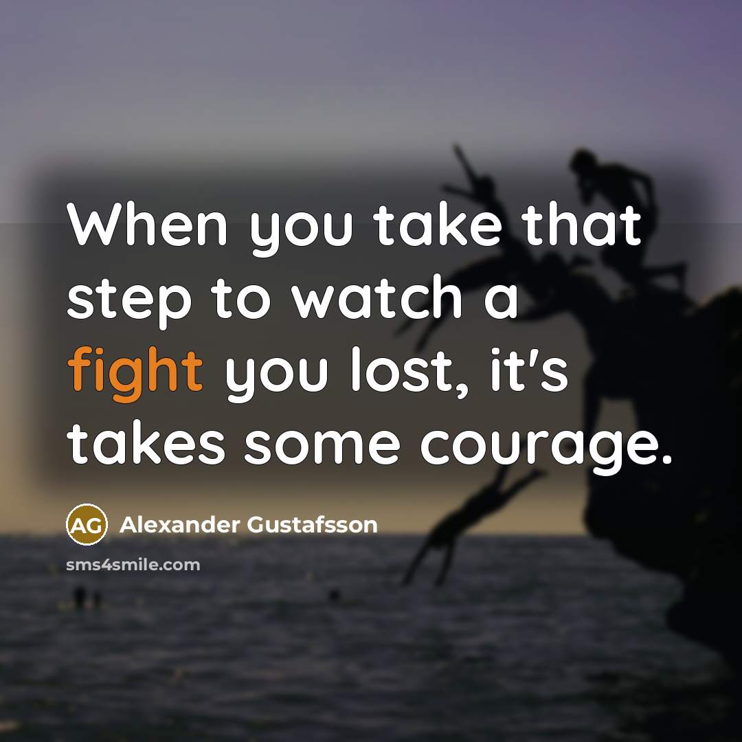 “When you take that step to watch a fight you…” quote by Alexander Gustafsson