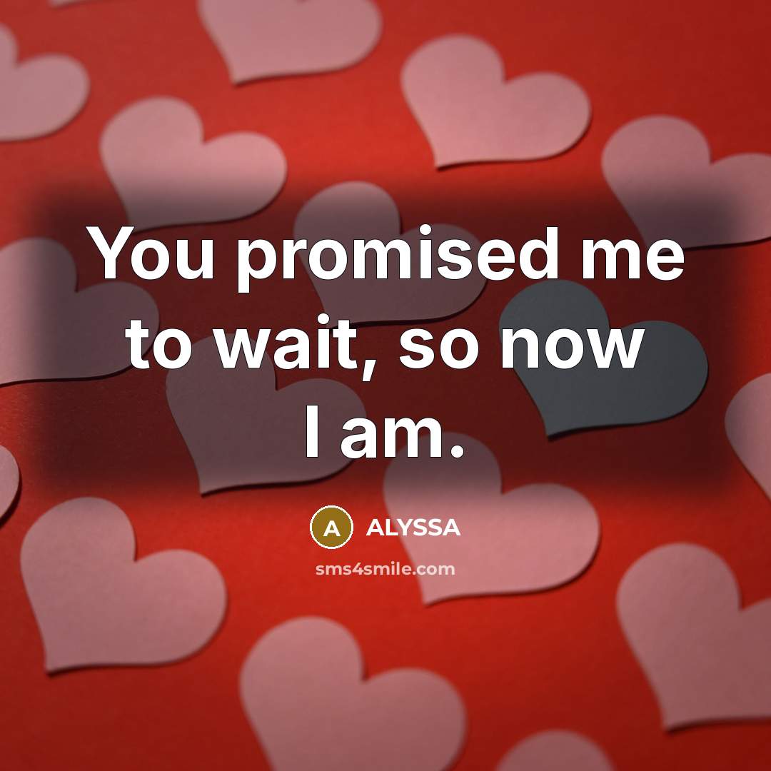 “You promised me to wait, so now I am.…” quote by ALYSSA