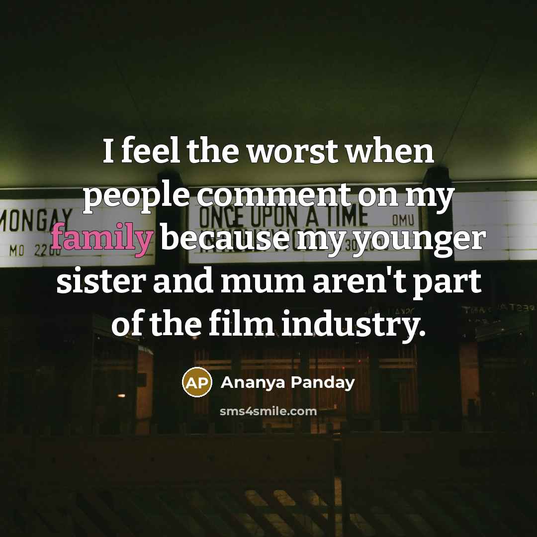 “I feel the worst when people comment on my family…” quote by Ananya Panday