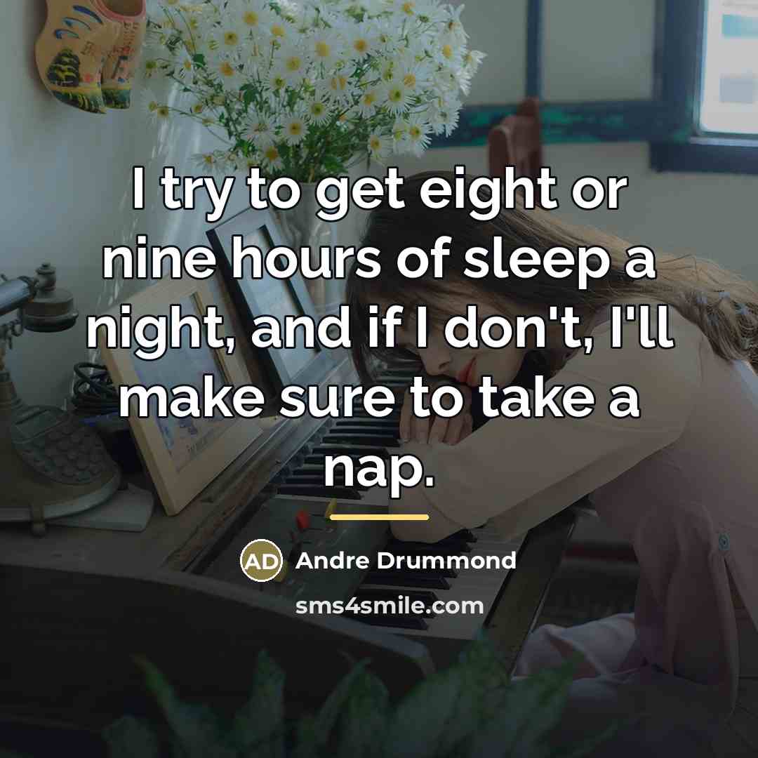 “I try to get eight or nine hours of sleep…” quote by Andre Drummond