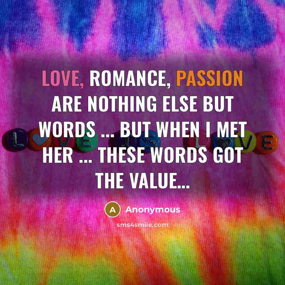“Love, romance, passion are nothing else but words ... but…” quote by Anonymous