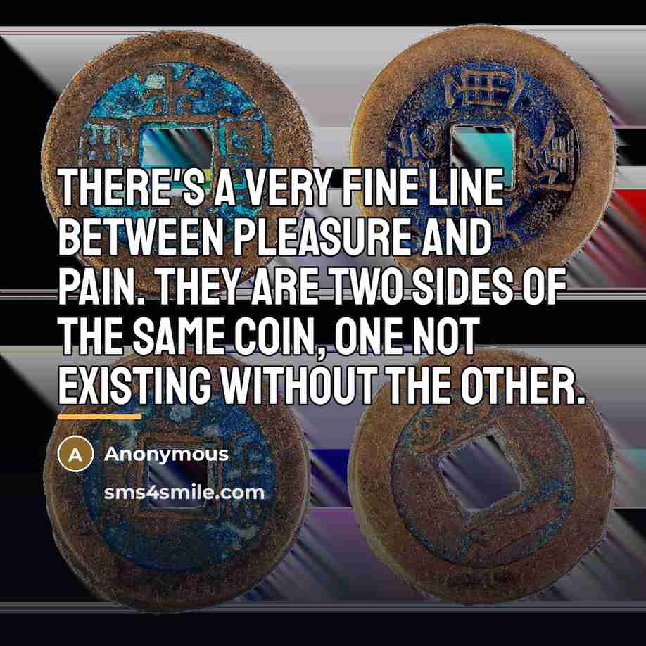 “There's a very fine line between pleasure and pain. They…” quote by Anonymous