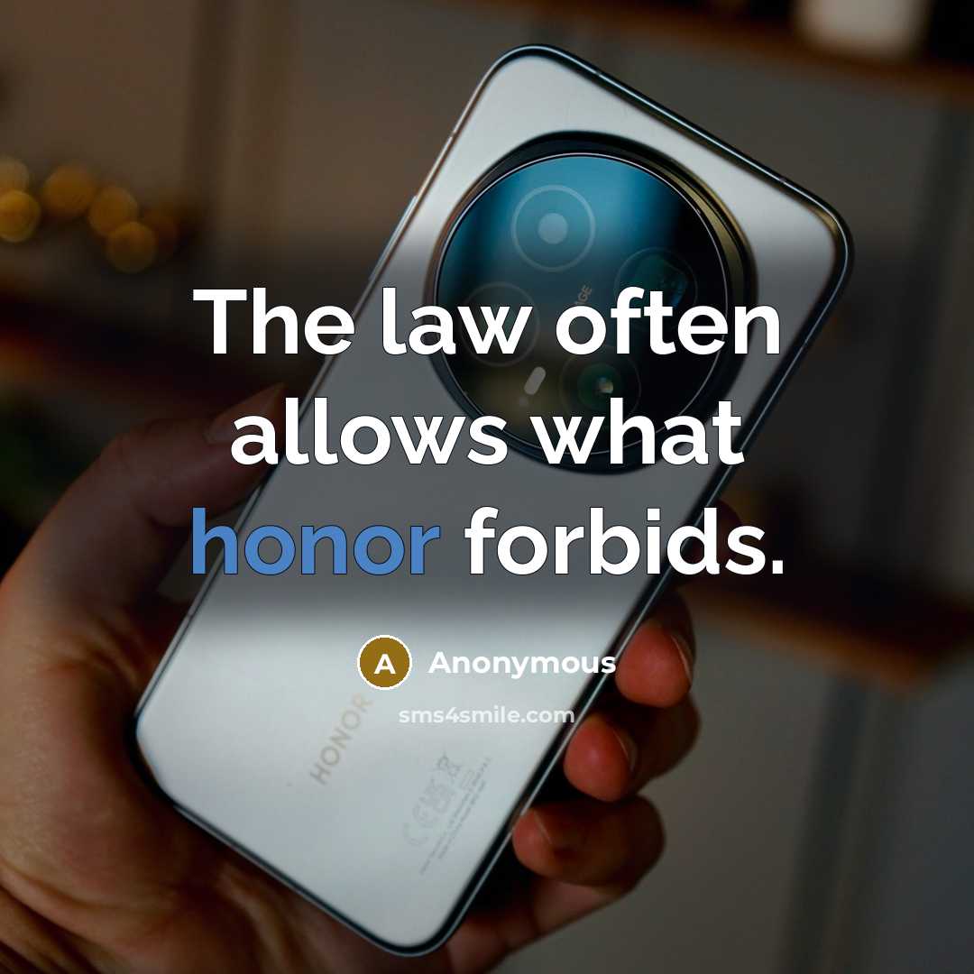 “The law often allows what honor forbids.” quote by Anonymous