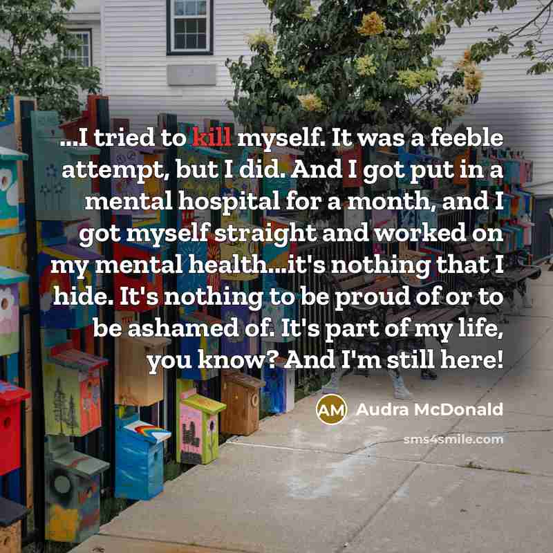 “...I tried to kill myself. It was a feeble attempt,…” quote by Audra McDonald