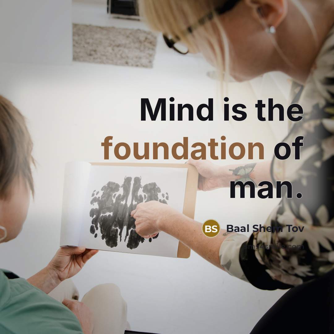 “Mind is the foundation of man.…” quote by Baal Shem Tov
