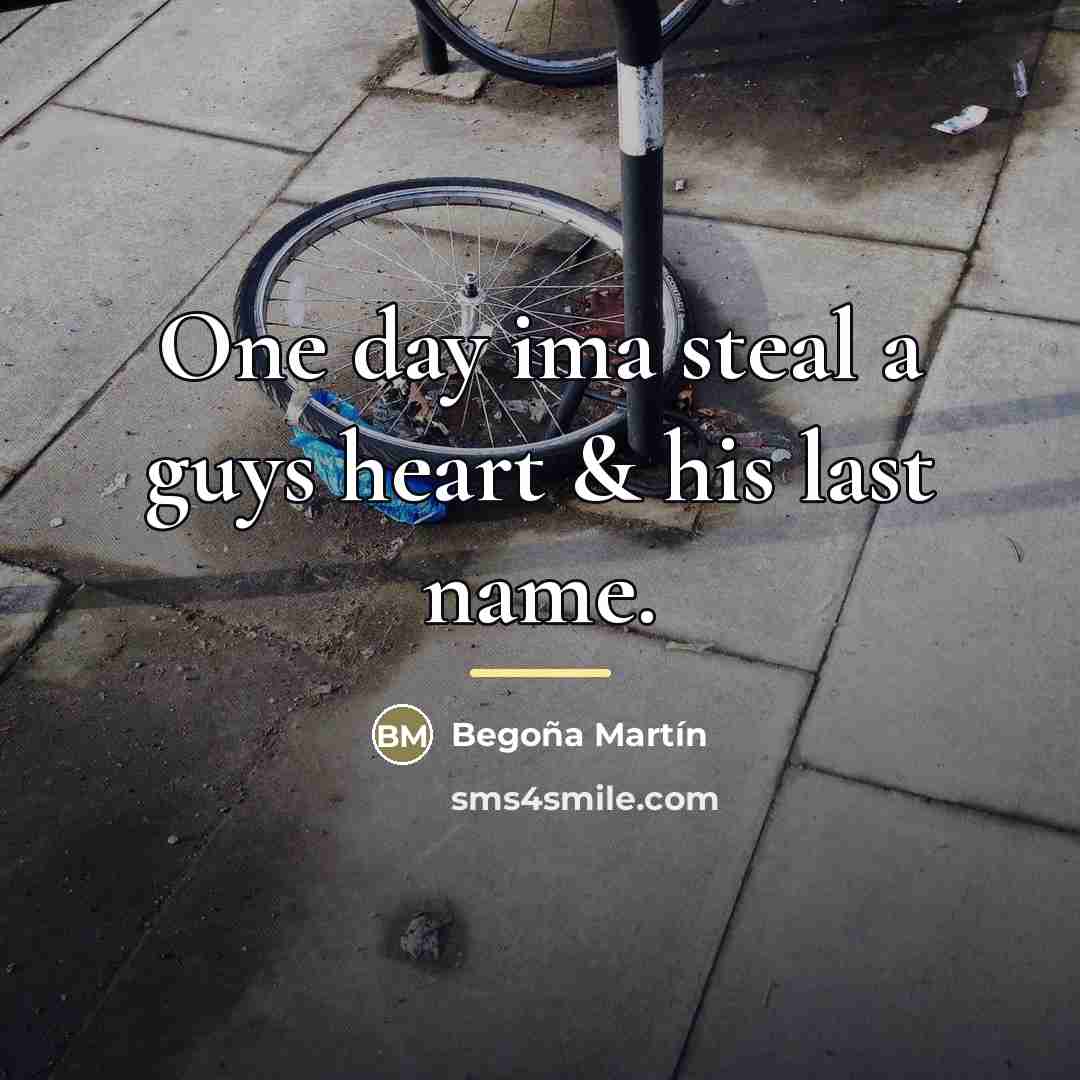 “One day ima steal a guys heart & his last…” quote by Begoña Martín