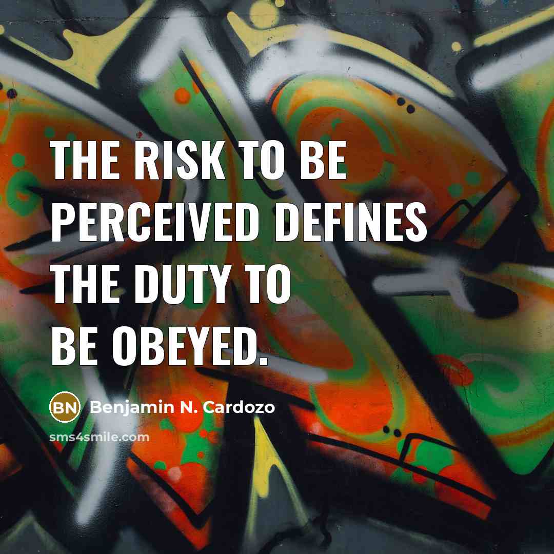 “The risk to be perceived defines the duty to be…” quote by Benjamin N. Cardozo