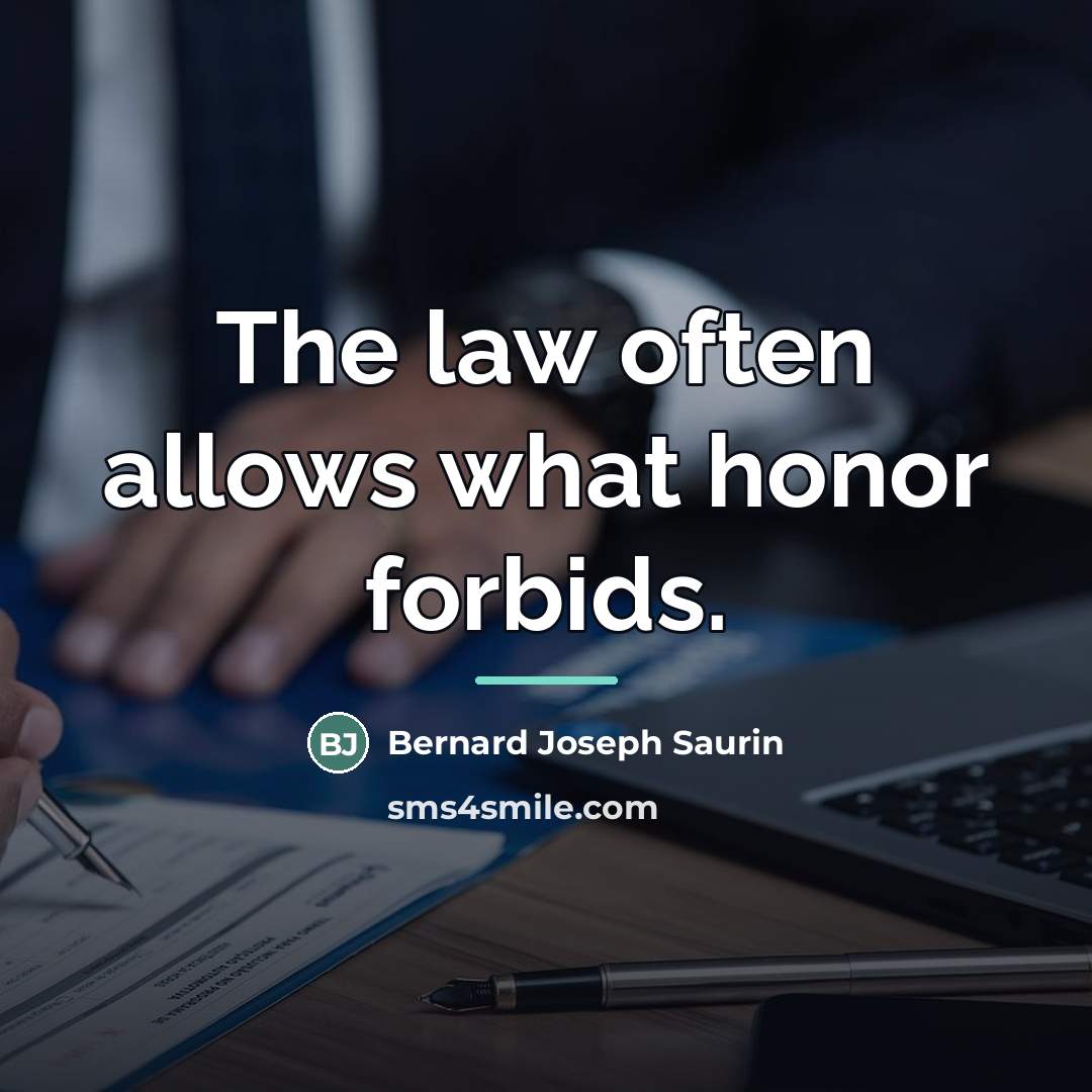 “The law often allows what honor forbids.…” quote by Anonymous