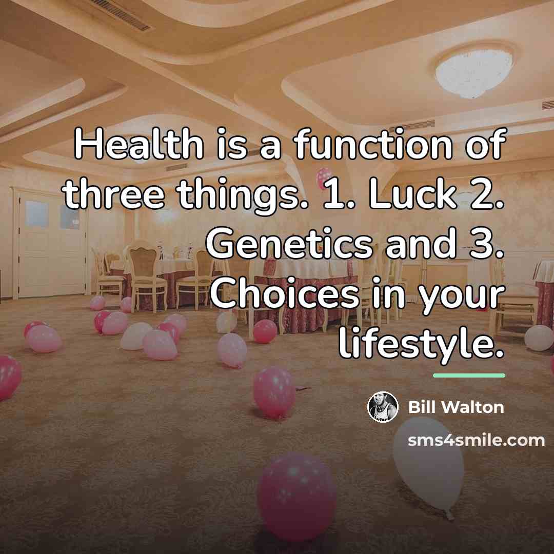 “Health is a function of three things. 1. Luck 2.…” quote by Bill Walton