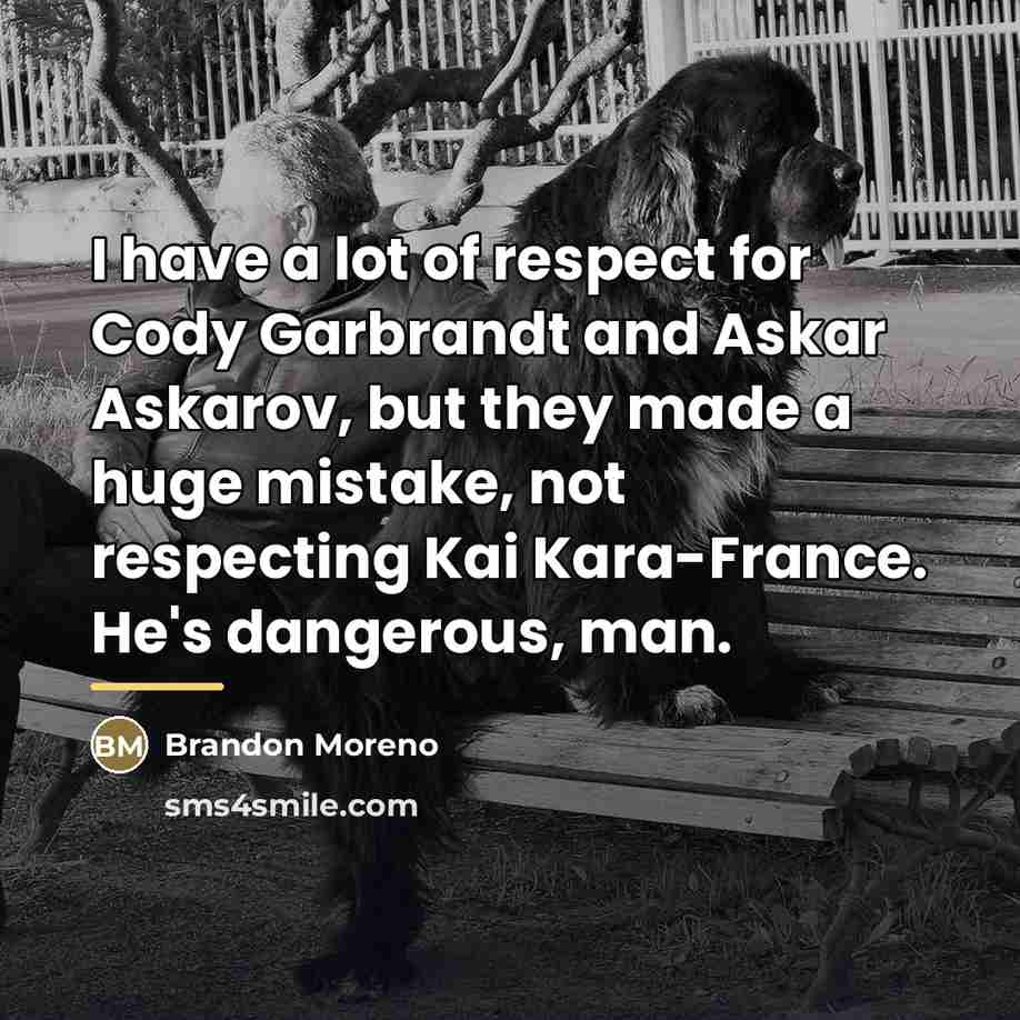 “I have a lot of respect for Cody Garbrandt and…” quote by Brandon Moreno