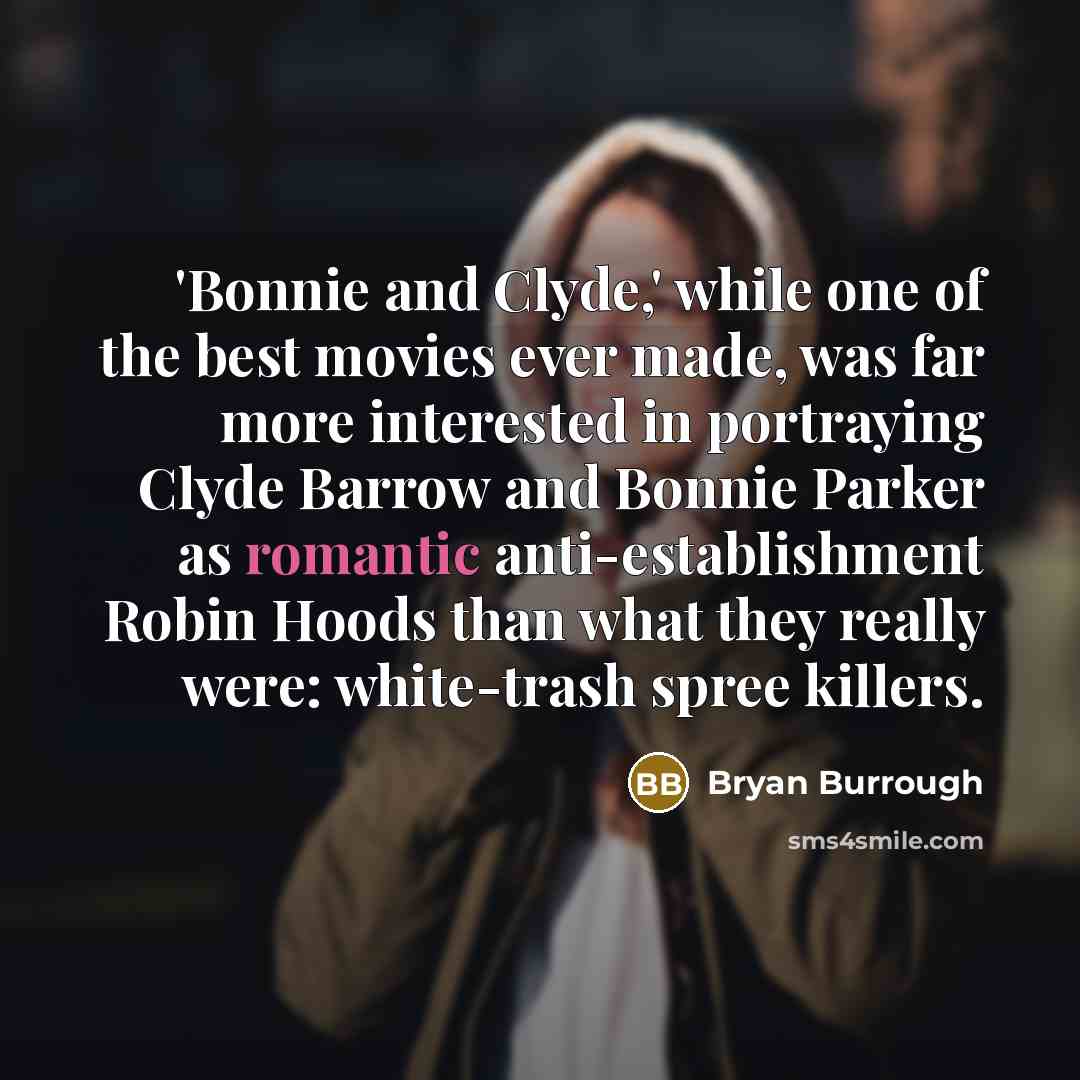 “'Bonnie and Clyde,' while one of the best movies ever…” quote by Bryan Burrough