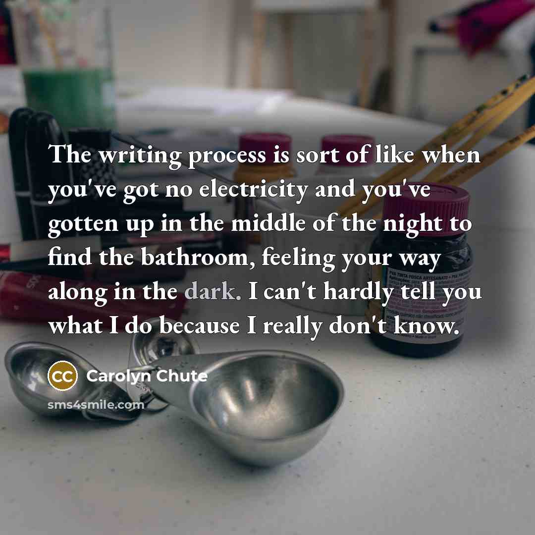 “The writing process is sort of like when you've got…” quote by Carolyn Chute